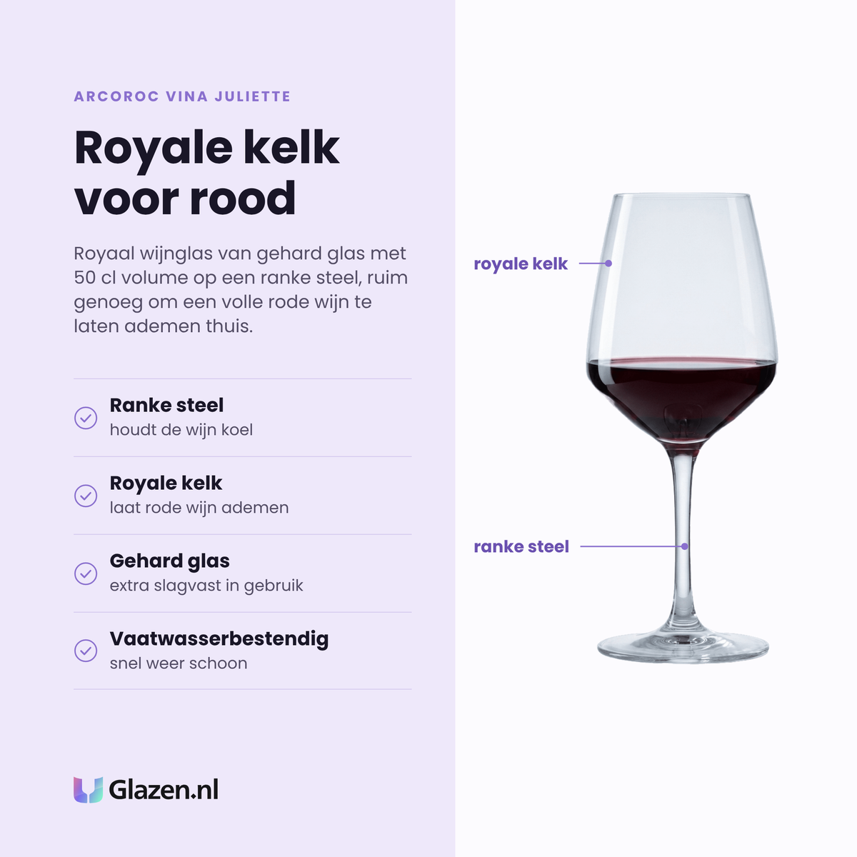 Arcoroc Vina Juliette wijnglas 50 cl eigenschappen: ranke steel, royale kelk, gehard glas, vaatwasserbestendig