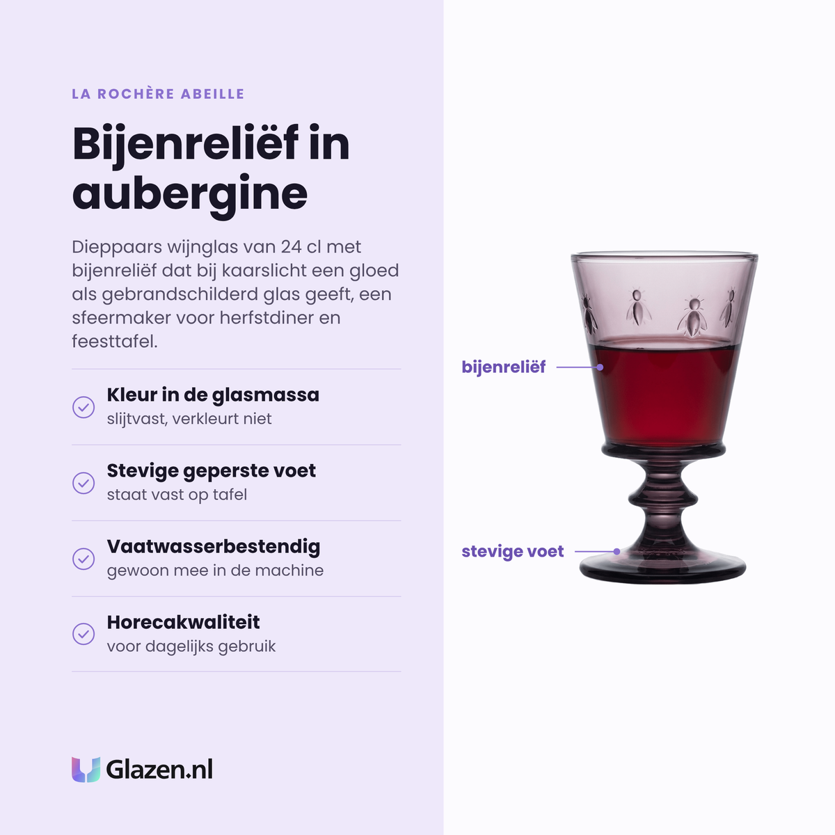 La Rochère Abeille wijnglas 24 cl aubergine eigenschappen: kleur in de glasmassa, stevige geperste voet, vaatwasserbestendig, horecakwaliteit
