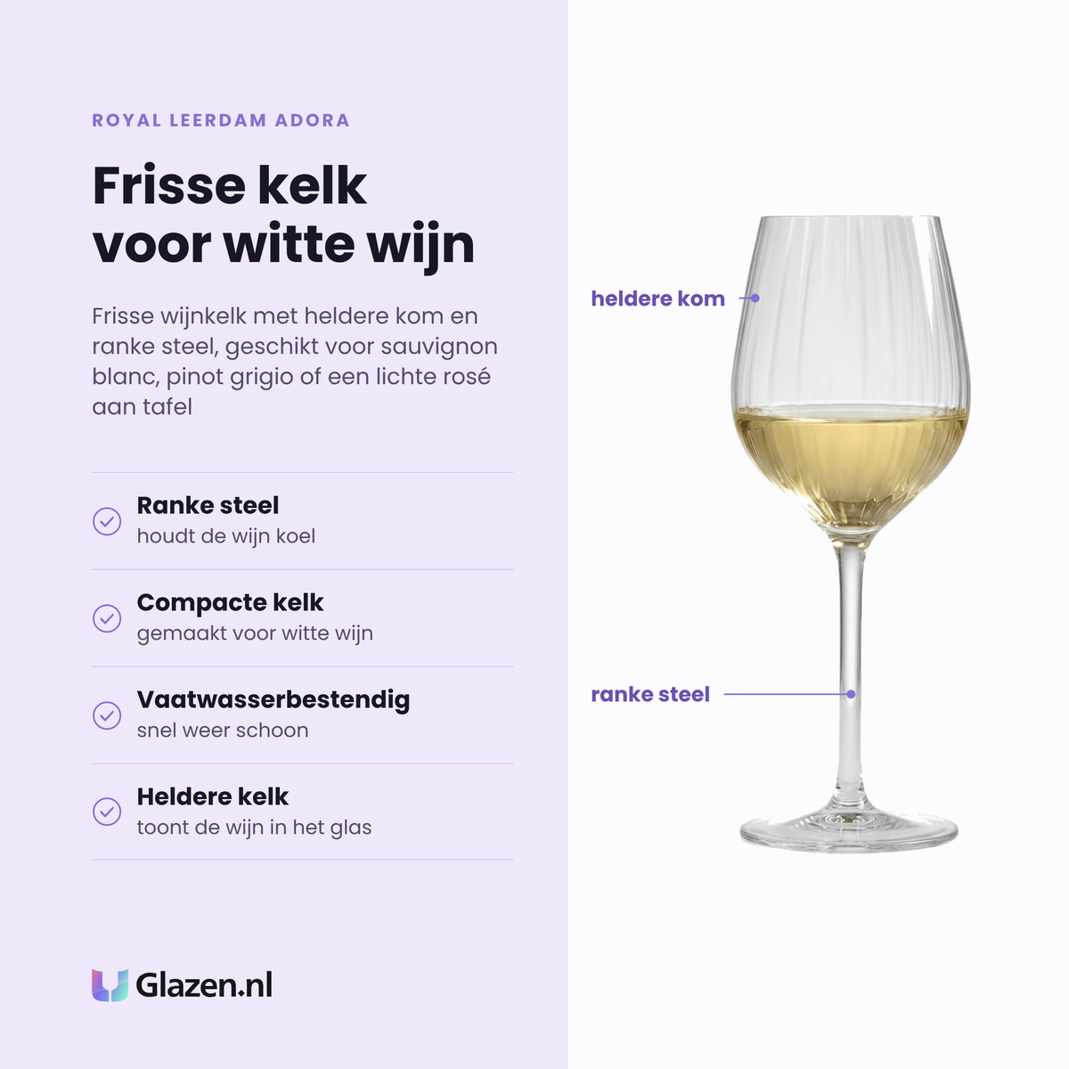 Royal Leerdam Adora wijnglas 38 cl eigenschappen: ranke steel houdt de wijn koel, compacte kelk voor witte wijn, heldere kelk, vaatwasserbestendig