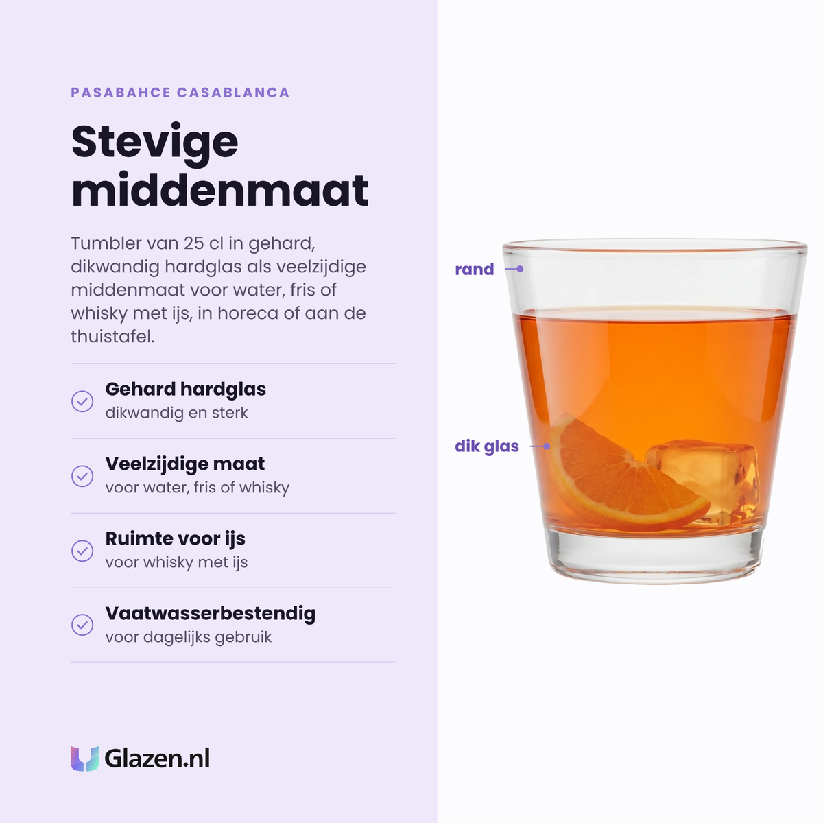 Pasabahce Casablanca tumbler 25 cl eigenschappen: gehard hardglas, veelzijdige middenmaat, ruimte voor ijs, vaatwasserbestendig