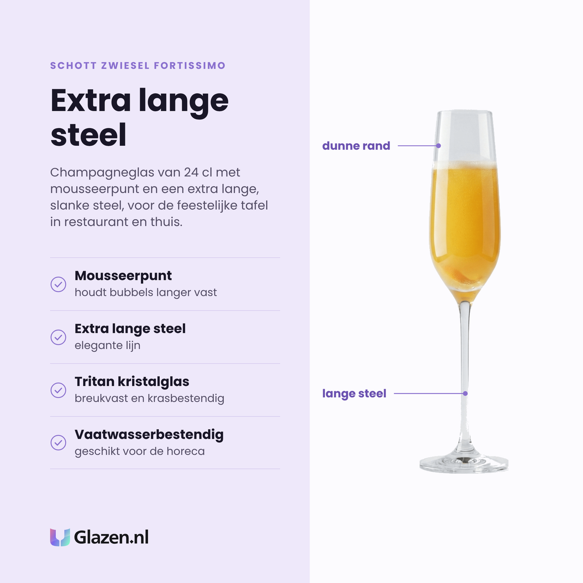 Schott Zwiesel Fortissimo champagneflute 24 cl eigenschappen: mousseerpunt, extra lange steel, breukvast tritan kristalglas, vaatwasserbestendig